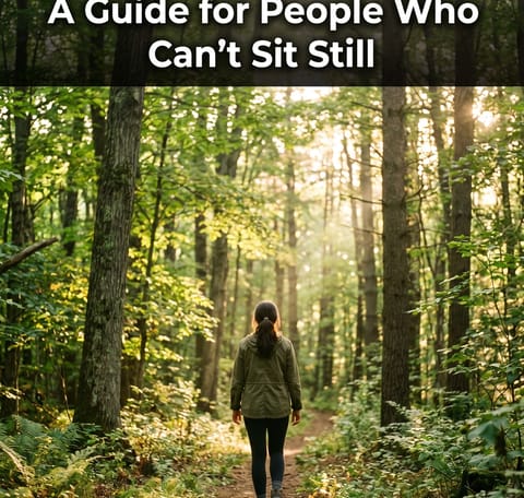 Walking Meditation: A Guide for People Who Can't Sit Still